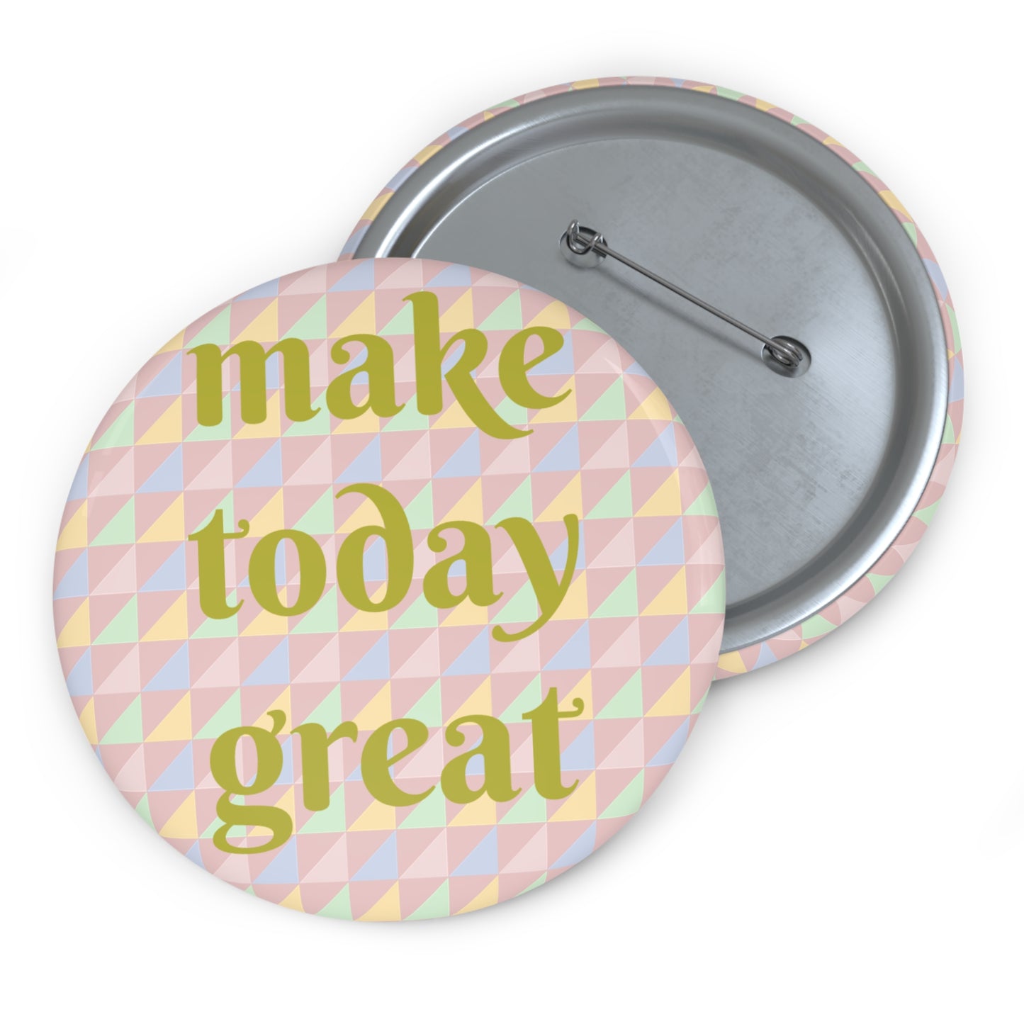 "Make Today Great" Pin Button - Uplifting Gift for Optimists