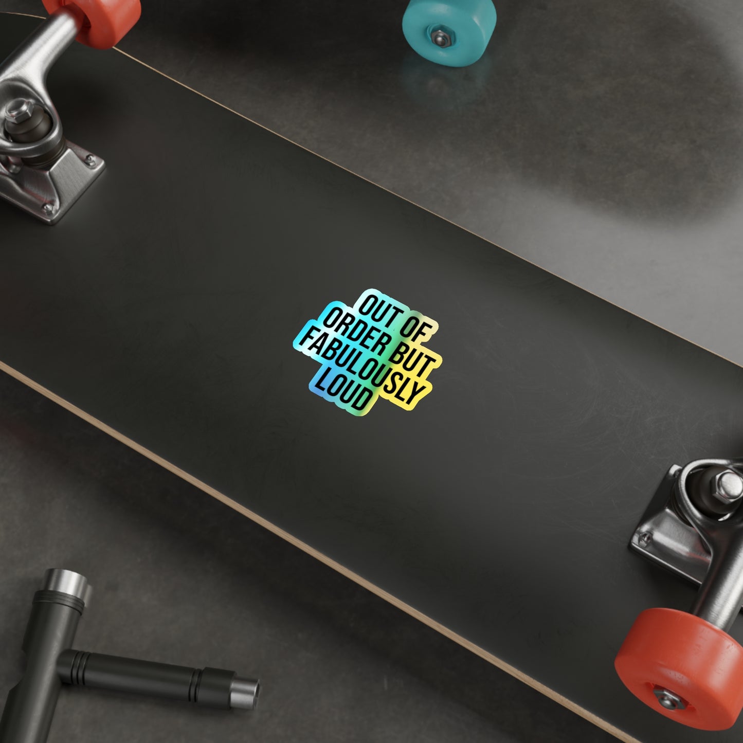 Out of Order but Fabulously Loud Holographic Die-cut Stickers