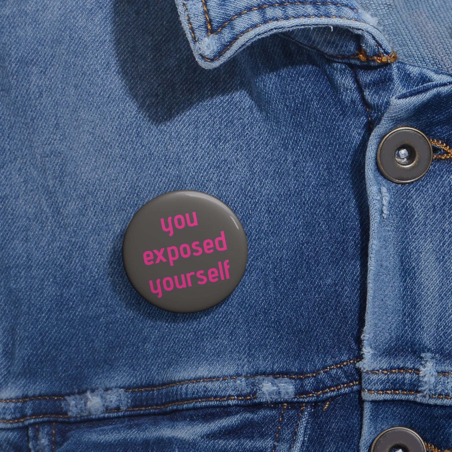 "You Exposed Yourself" Pin Button - Bold Survivor Empowerment Pin