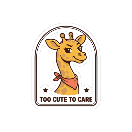 Cute Giraffe Sticker — "Too Cute to Care" Kiss-Cut Vinyl Decal
