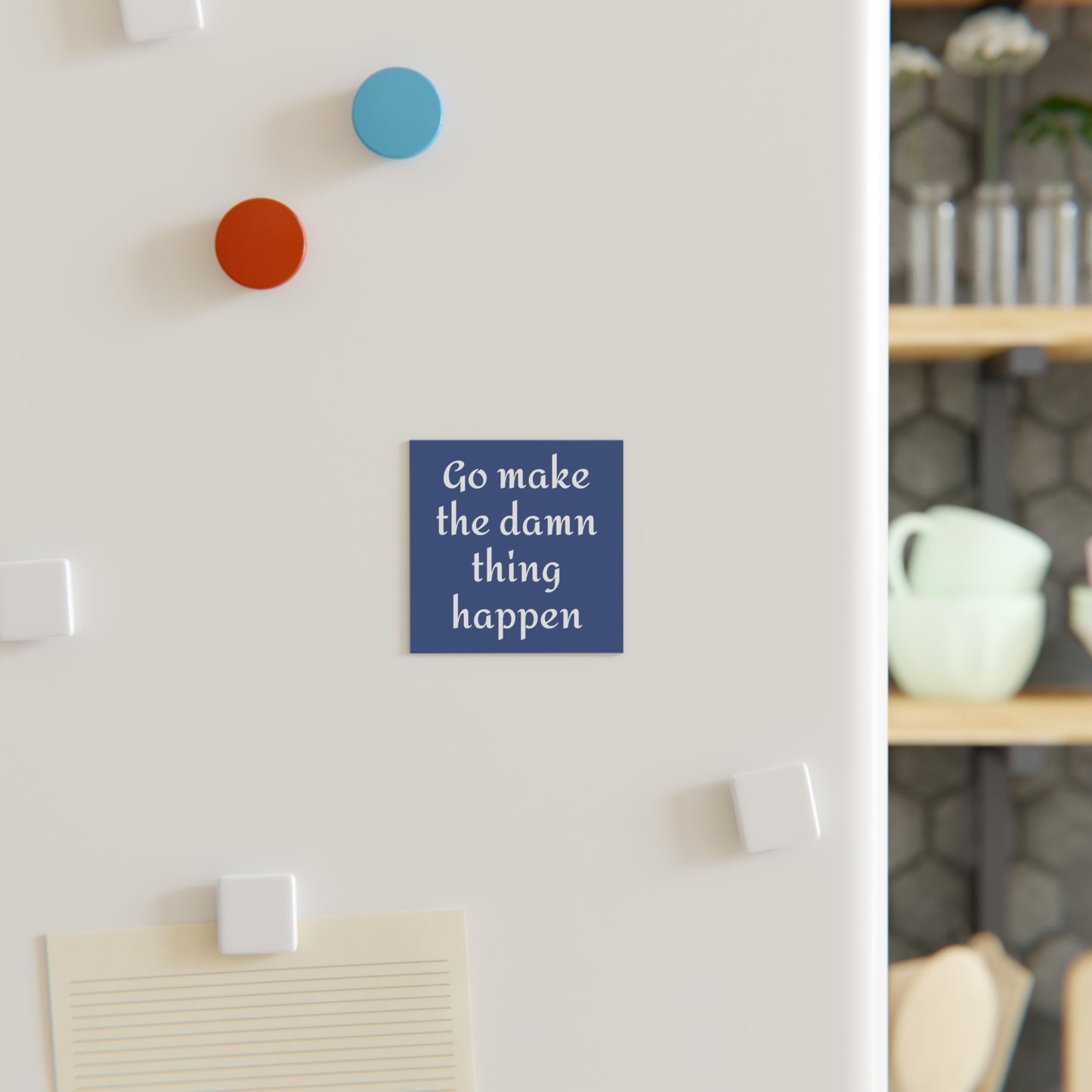 Motivational Square Magnet - "Go Make the Damn Thing Happen" Inspirational Office Decor