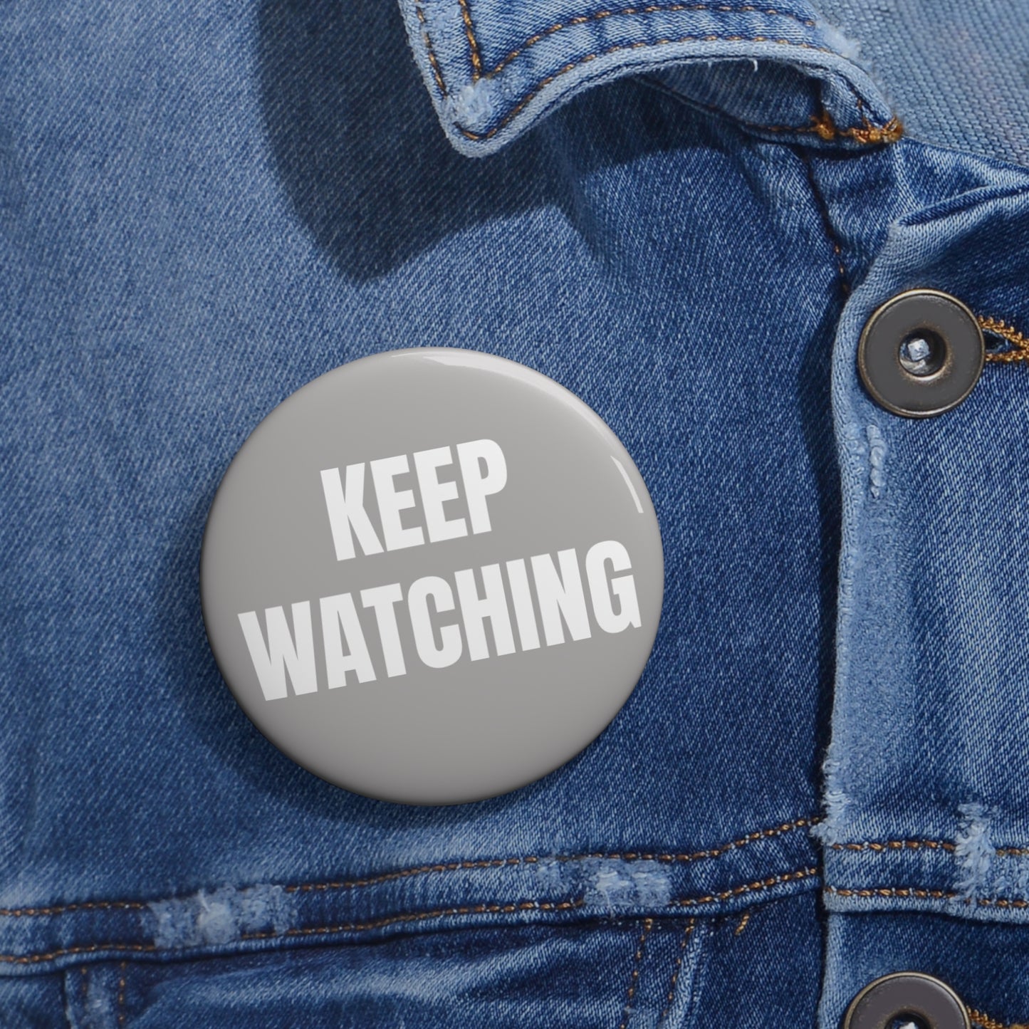 "Keep Watching" Pin Button - Quiet Confidence Comeback Gift