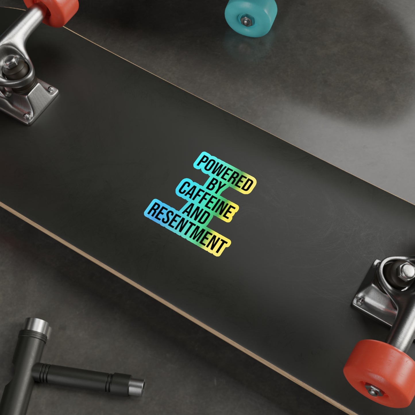 Holographic Sticker - "Powered by Caffeine and Resentment"