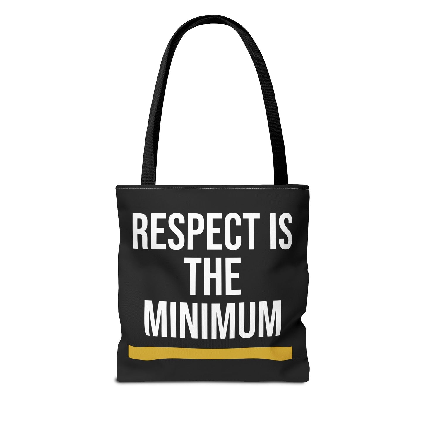 Respect Is The Minimum Tote Bag