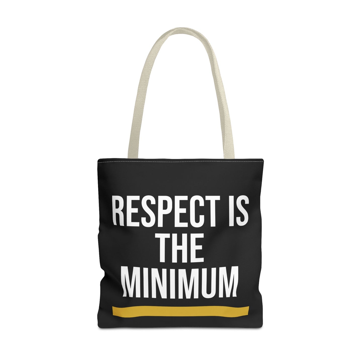 Respect Is The Minimum Tote Bag