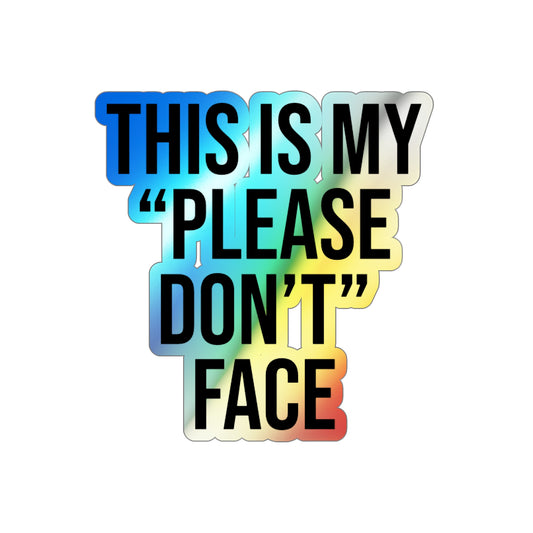 This is My Please Don't Face Holographic Die-cut Stickers