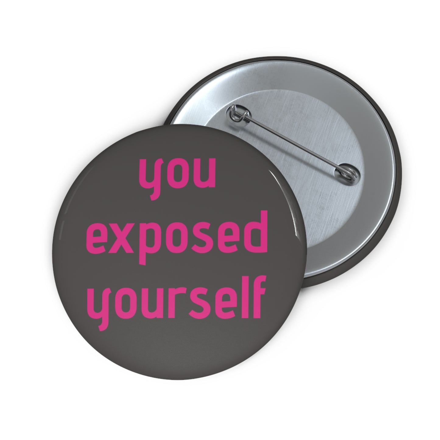 "You Exposed Yourself" Pin Button - Bold Survivor Empowerment Pin