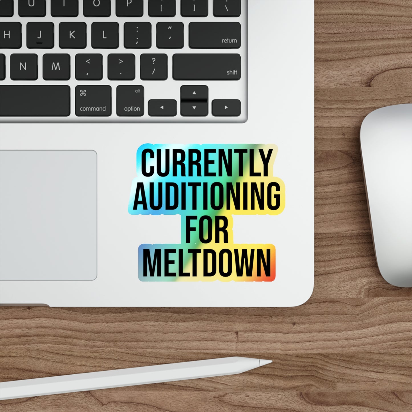 Currently Auditioning for Meltdown Holographic Die-cut Stickers