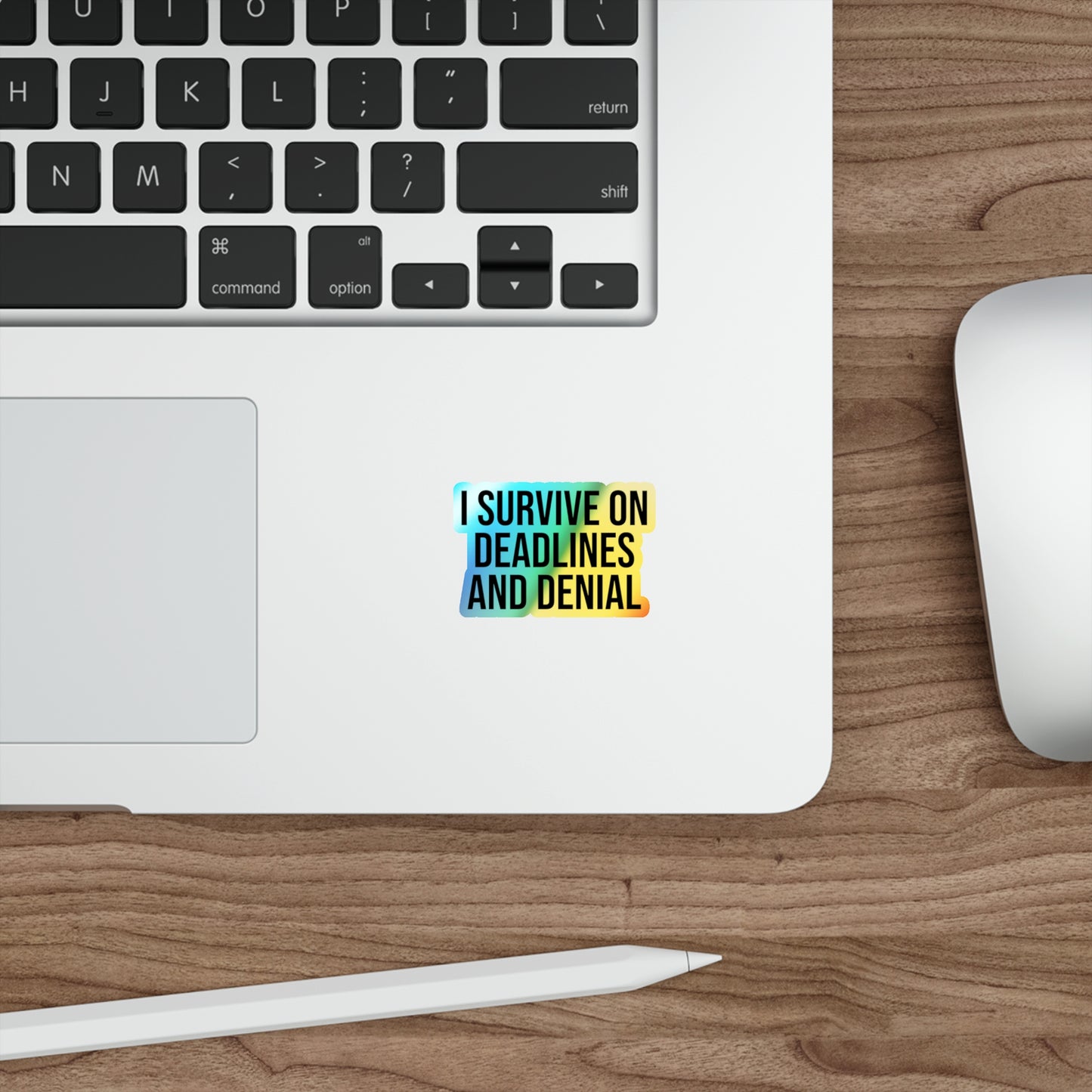 I Survive On Deadlines and Denial Holographic Die-cut Stickers
