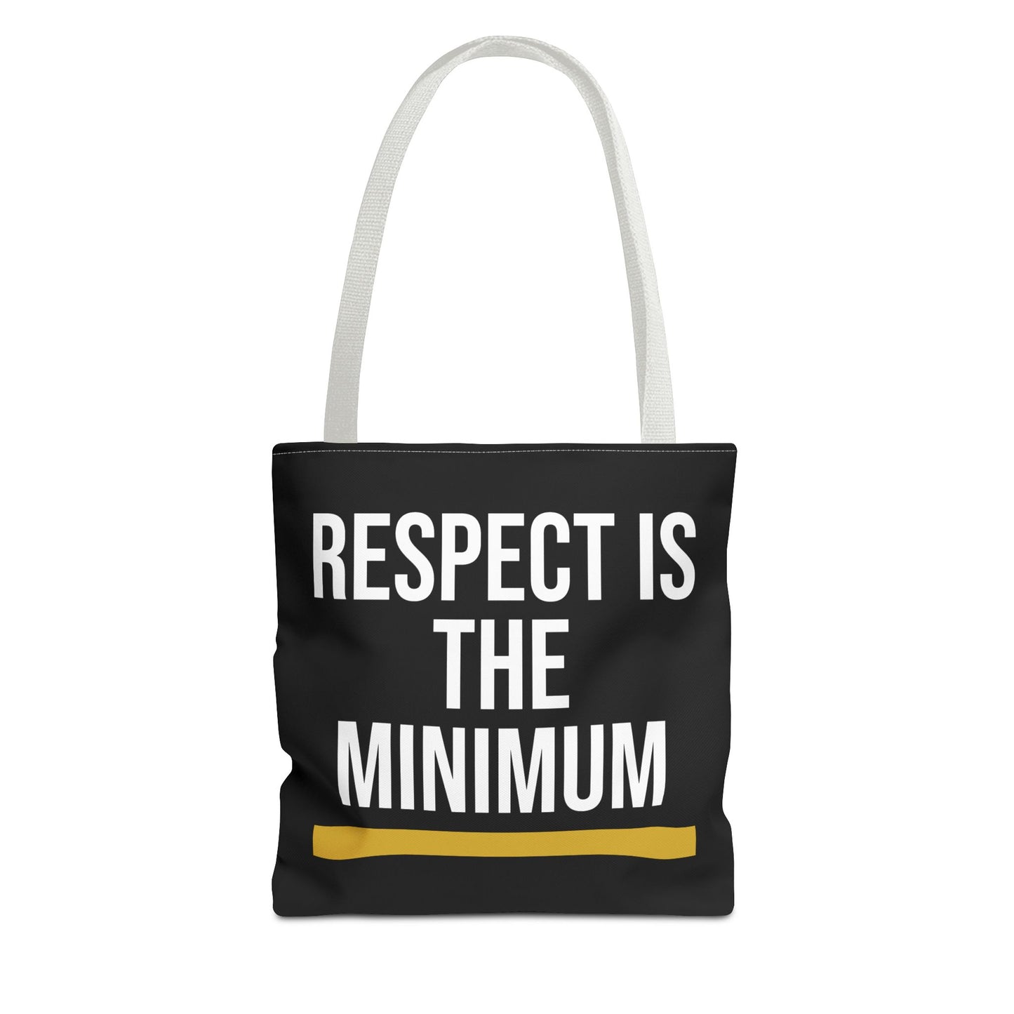 Respect Is The Minimum Tote Bag