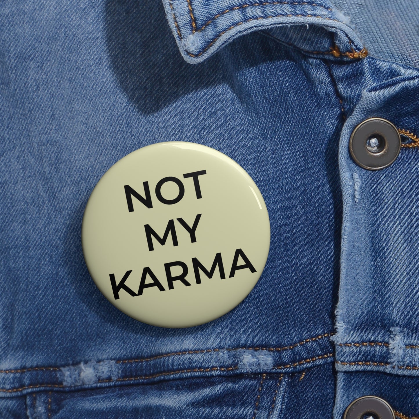 "Not My Karma" Pin Button - Sassy Self-Protection Gift