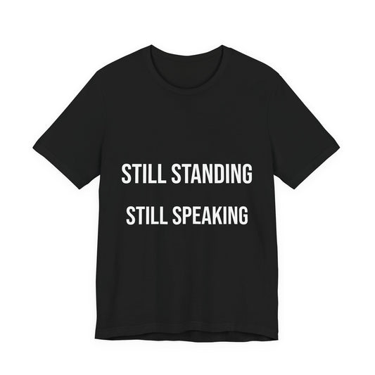 Still Standing Still Speaking Tee