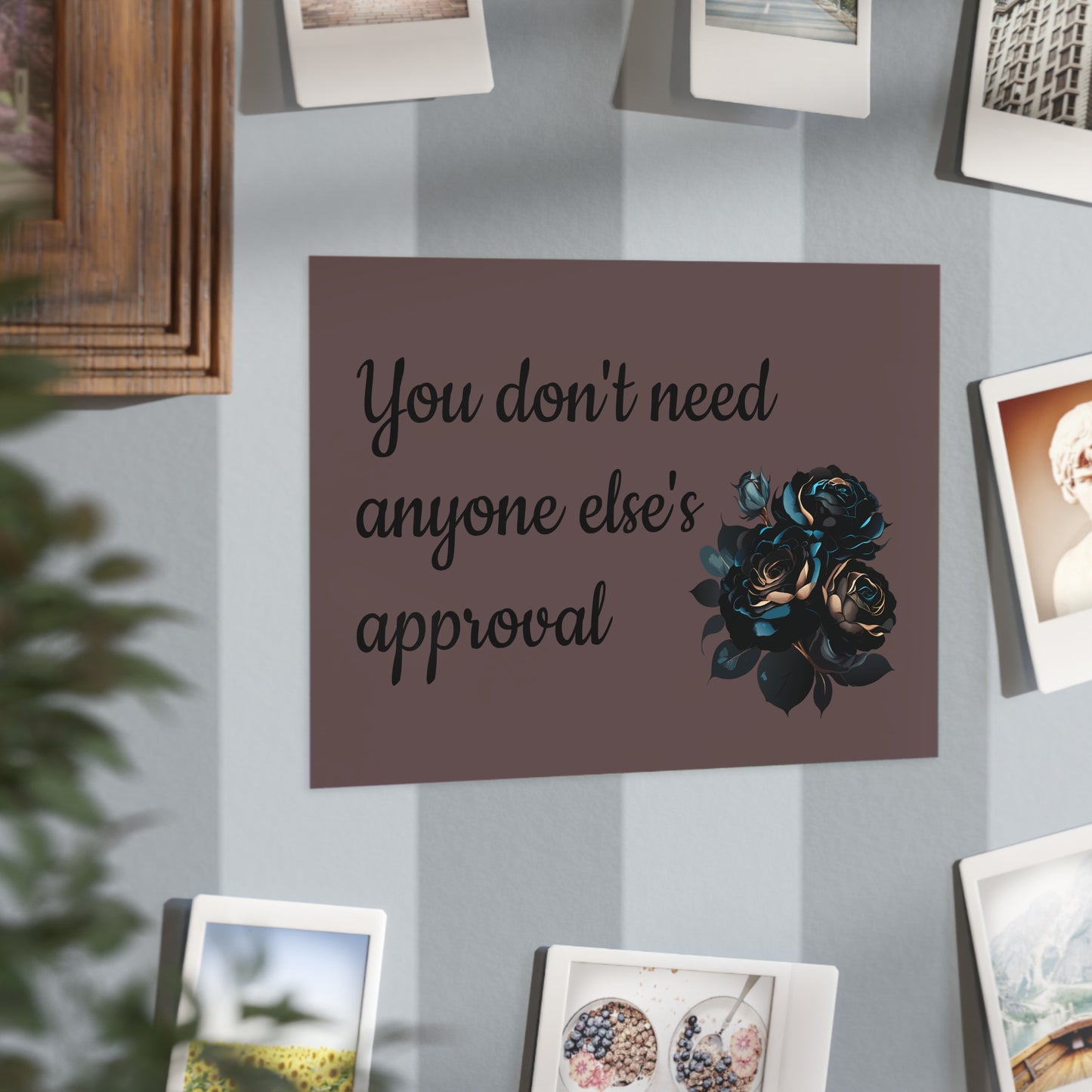 'You don't need anyone else's approval' Wall Art - Bold Confidence Print Gift