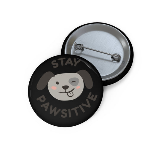 "Stay Pawsitive" Dog Pin Button - Cute Motivational Gift